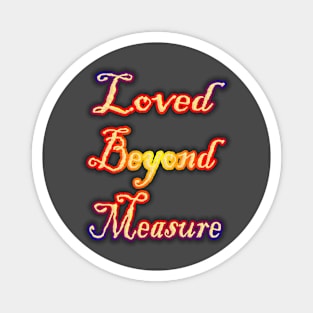 Love Beyond Measure Magnet